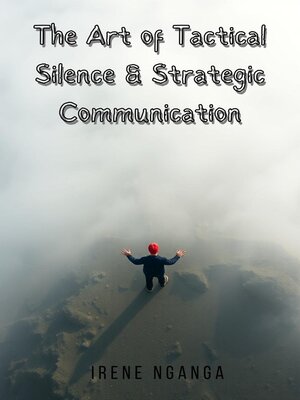 cover image of The Art of Tactical Silence & Strategic Communication
